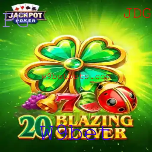 Explorando o Excitante Mundo de 20BlazingClover no W9bet